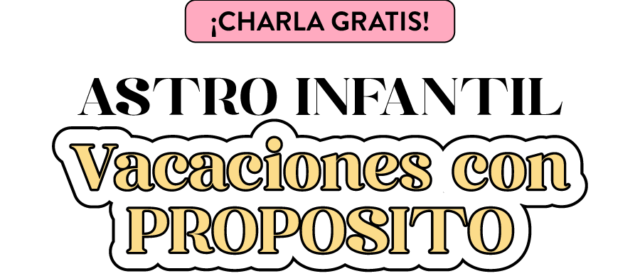 Charla Gratis: Astro infantil Vacaciones con Proposito