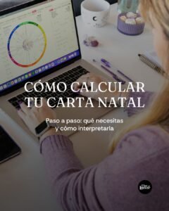 Cómo calcular tu carta natal paso a paso: qué necesitas y cómo interpretarla